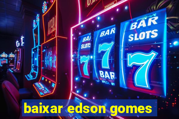 baixar edson gomes